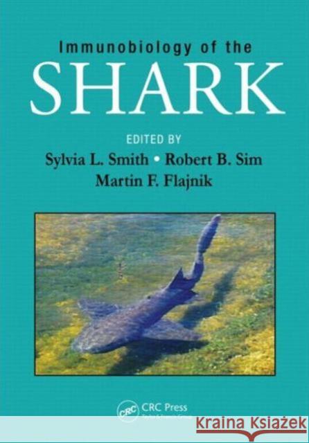 Immunobiology of the Shark Sylvia L. Smith Robert Braidwood Sim Martin F. Flajnik 9781466595743 CRC Press - książka