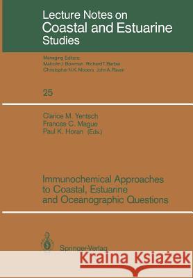 Immunochemical Approaches to Coastal, Estuarine and Oceanographic Questions Clarice M. Yentsch Frances C. Mague Paul K. Horan 9780387968940 Springer - książka