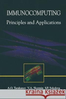 Immunocomputing: Principles and Applications Alexander O. Tarakanov, Victor A. Skormin, S.P. Sokolova 9781441930415 Springer-Verlag New York Inc. - książka