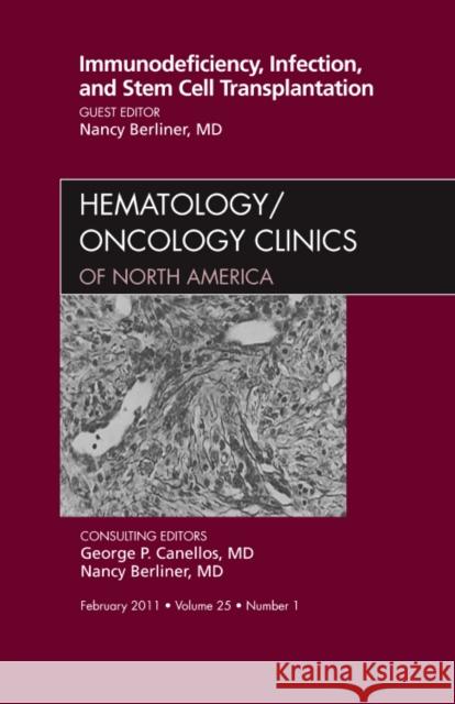 Immunodeficiency, Infection, and Stem Cell Transplantation, an Issue of Hematology/Oncology Clinics of North America: Volume 25-1 Berliner, Nancy 9781455706334 Mosby - książka