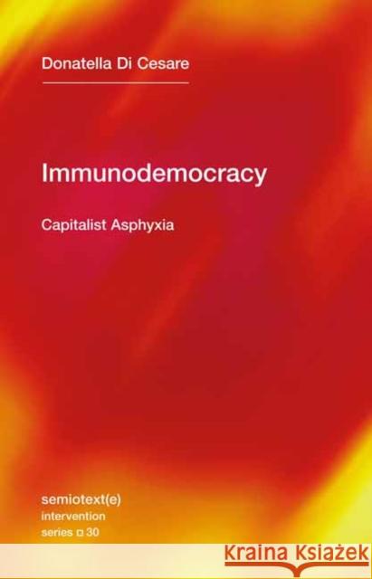 Immunodemocracy: Capitalist Asphyxia Donatella D David Broder 9781635901481 Semiotext(e) - książka