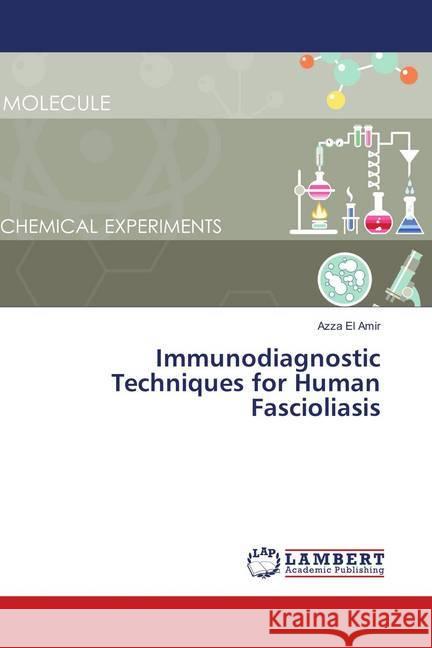 Immunodiagnostic Techniques for Human Fascioliasis El Amir, Azza 9786138388319 LAP Lambert Academic Publishing - książka