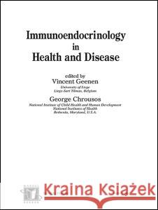 Immunoendocrinology in Health and Disease Geenen                                   Vincent Geenen George Chrousos 9780824750602 Informa Healthcare - książka