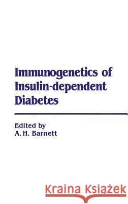 Immunogenetics of Insulin Dependent Diabetes A. B. Barnett A. H. Barnett 9780852008409 MacMillan Technical Publishing - książka