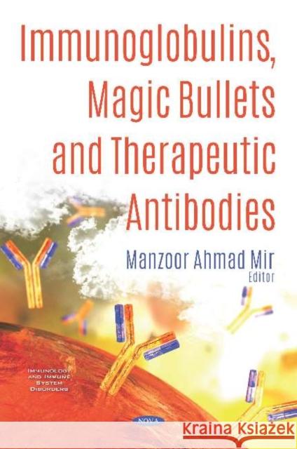 Immunoglobulins, Magic Bullets and Therapeutic Antibodies Manzoor Ahmad Mir 9781536169034 Nova Science Publishers Inc (RJ) - książka
