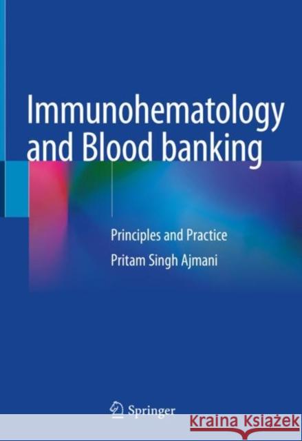 Immunohematology and Blood Banking: Principles and Practice Pritam Singh Ajmani 9789811584343 Springer - książka