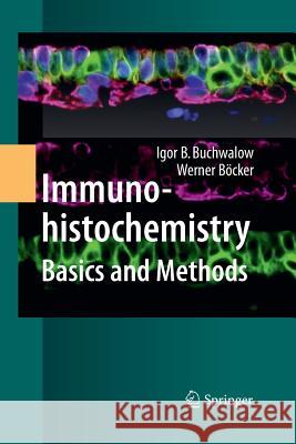 Immunohistochemistry: Basics and Methods Igor B Buchwalow Werner Bocker  9783642425028 Springer - książka