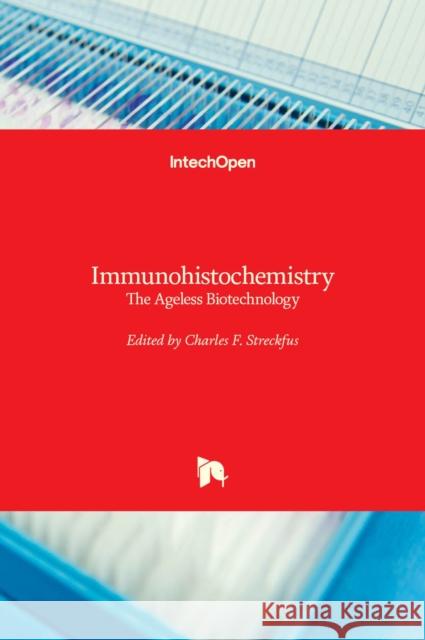 Immunohistochemistry: The Ageless Biotechnology Charles Streckfus 9781838808204 Intechopen - książka