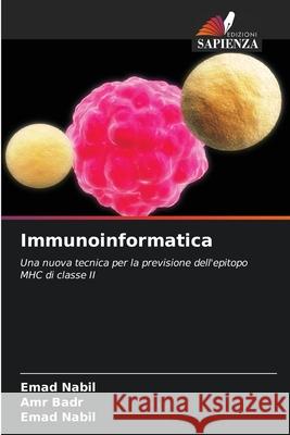 Immunoinformatica Nabil, Emad, Badr, Amr 9786209598050 Edizioni Sapienza - książka