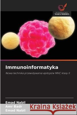 Immunoinformatyka Nabil, Emad, Badr, Amr 9786209500787 Wydawnictwo Nasza Wiedza - książka