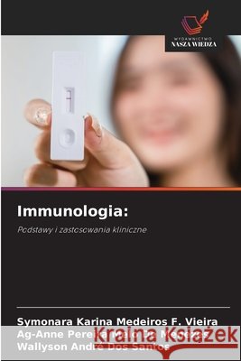 Immunologia Karina Medeiros F. Vieira, Symonara, Pereira Melo de Menezes, Ag-Anne, Dos Santos, Wallyson André 9786209901959 Wydawnictwo Nasza Wiedza - książka