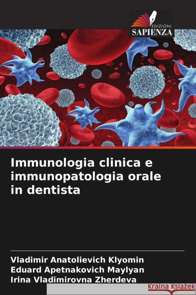 Immunologia clinica e immunopatologia orale in dentista Klyomin, Vladimir Anatolievich, Maylyan, Eduard Apetnakovich, Zherdeva, Irina Vladimirovna 9786205419731 Edizioni Sapienza - książka