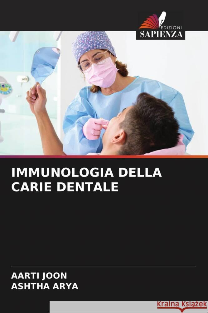 Immunologia Della Carie Dentale Aarti Joon Ashtha Arya 9786207061075 Edizioni Sapienza - książka