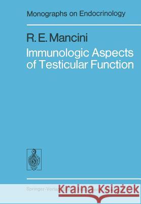 Immunologic Aspects of Testicular Function R. E. Mancini 9783642809873 Springer - książka