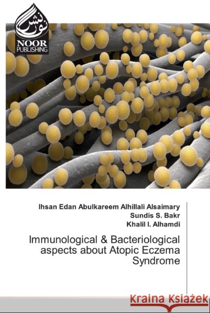 Immunological & Bacteriological aspects about Atopic Eczema Syndrome Alhillali Alsaimary, Ihsan Edan Abulkareem; Bakr, Sundis S.; Alhamdi, Khalil I. 9786200063878 Noor Publishing - książka