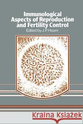 Immunological Aspects of Reproduction and Fertility Control J. P. Hearn 9789401180412 Springer - książka