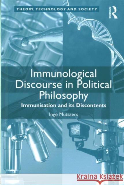 Immunological Discourse in Political Philosophy: Immunisation and Its Discontents Dr. Inge Mutsaers Dr. Ross Abbinnett  9781472461698 Ashgate Publishing Limited - książka