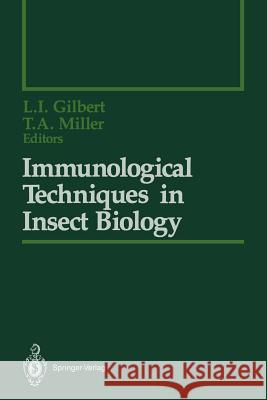 Immunological Techniques in Insect Biology Lawrence I. Gilbert Thomas A. Miller Joanne Ballarino 9781461283560 Springer - książka