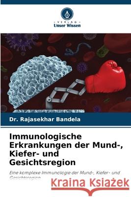 Immunologische Erkrankungen der Mund-, Kiefer- und Gesichtsregion Bandela, Dr. Rajasekhar 9786209056314 Verlag Unser Wissen - książka
