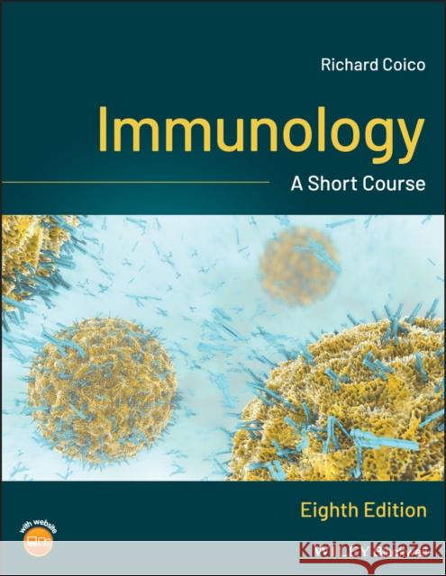 Immunology: A Short Course Richard (City University of New York Medical School, New York) Coico 9781119551577 John Wiley and Sons Ltd - książka