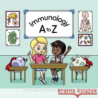 Immunology A to Z Maughan, Ella, Pepiciello, Martina, Briggs, John 9798988919148 Ella Maughan, PhD - książka