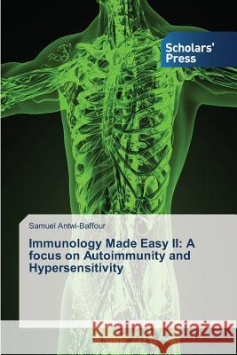 Immunology Made Easy II: A focus on Autoimmunity and Hypersensitivity Antwi-Baffour Samuel 9783639863482 Scholars' Press - książka