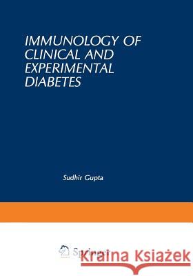 Immunology of Clinical and Experimental Diabetes Sudhir Gupta 9781468445619 Springer - książka