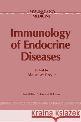 Immunology of Endocrine Diseases A. M. McGregor 9789401083522 Springer - książka