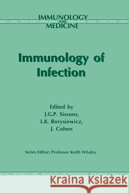 Immunology of Infection J. G. Sissons L. K. Borysiewicz J. Cohen 9789401046268 Springer - książka