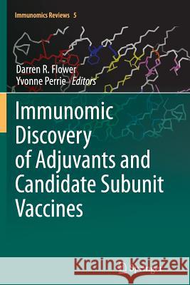 Immunomic Discovery of Adjuvants and Candidate Subunit Vaccines Darren R. Flower Yvonne Perrie 9781489997951 Springer - książka