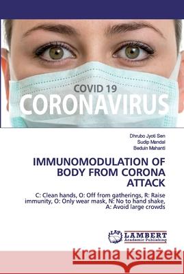 Immunomodulation of Body from Corona Attack Sen, Dhrubo Jyoti 9783330086340 LAP Lambert Academic Publishing - książka