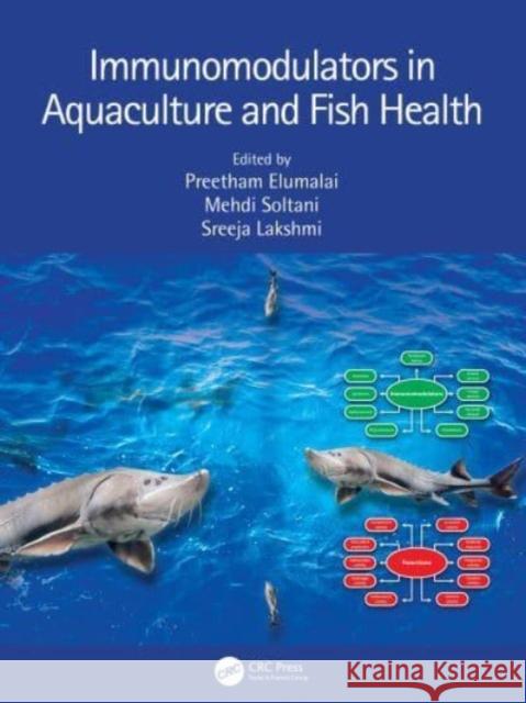 Immunomodulators in Aquaculture and Fish Health Preetham Elumalai Mehdi Soltani Sreeja Lakshmi 9781032407388 CRC Press - książka