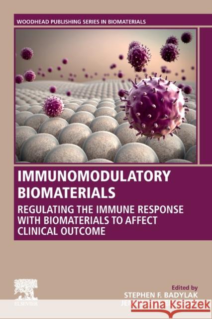 Immunomodulatory Biomaterials: Regulating the Immune Response with Biomaterials to Affect Clinical Outcome Stephen F. Badylak Jennifer Elisseeff 9780128214404 Woodhead Publishing - książka