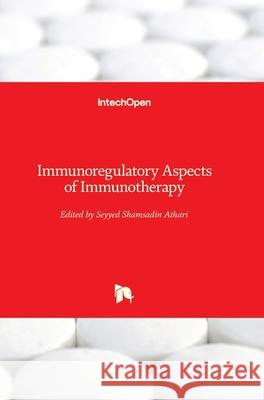 Immunoregulatory Aspects of Immunotherapy Seyyed Shamsadin Athari 9781789235081 Intechopen - książka