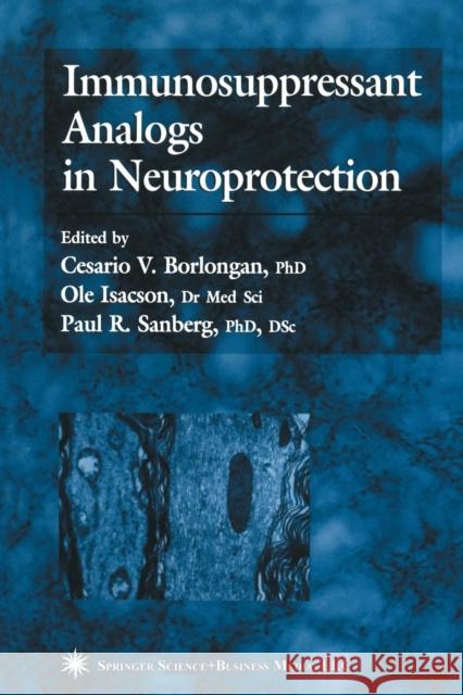 Immunosuppressant Analogs in Neuroprotection Cesario V. Borlongan Ole Isacson Paul R. Sanberg 9781468497427 Humana Press - książka