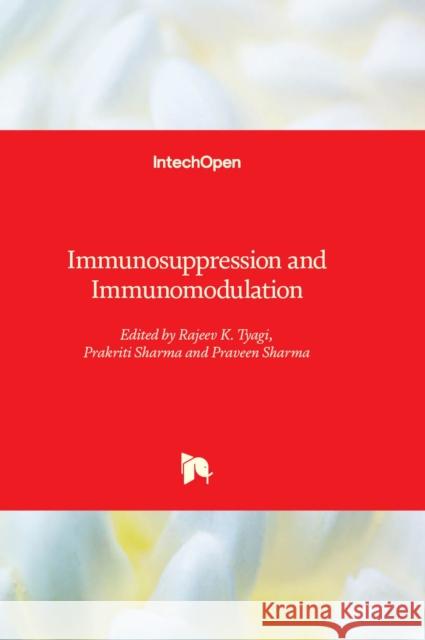 Immunosuppression and Immunomodulation Rajeev K. Tyagi, Prakriti Sharma, Praveen Sharma 9781837680719 IntechOpen - książka