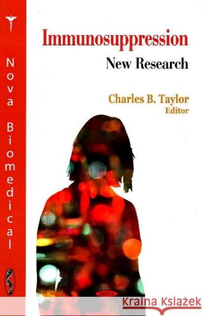 Immunosuppression: New Research Charles B Taylor 9781606921029 Nova Science Publishers Inc - książka
