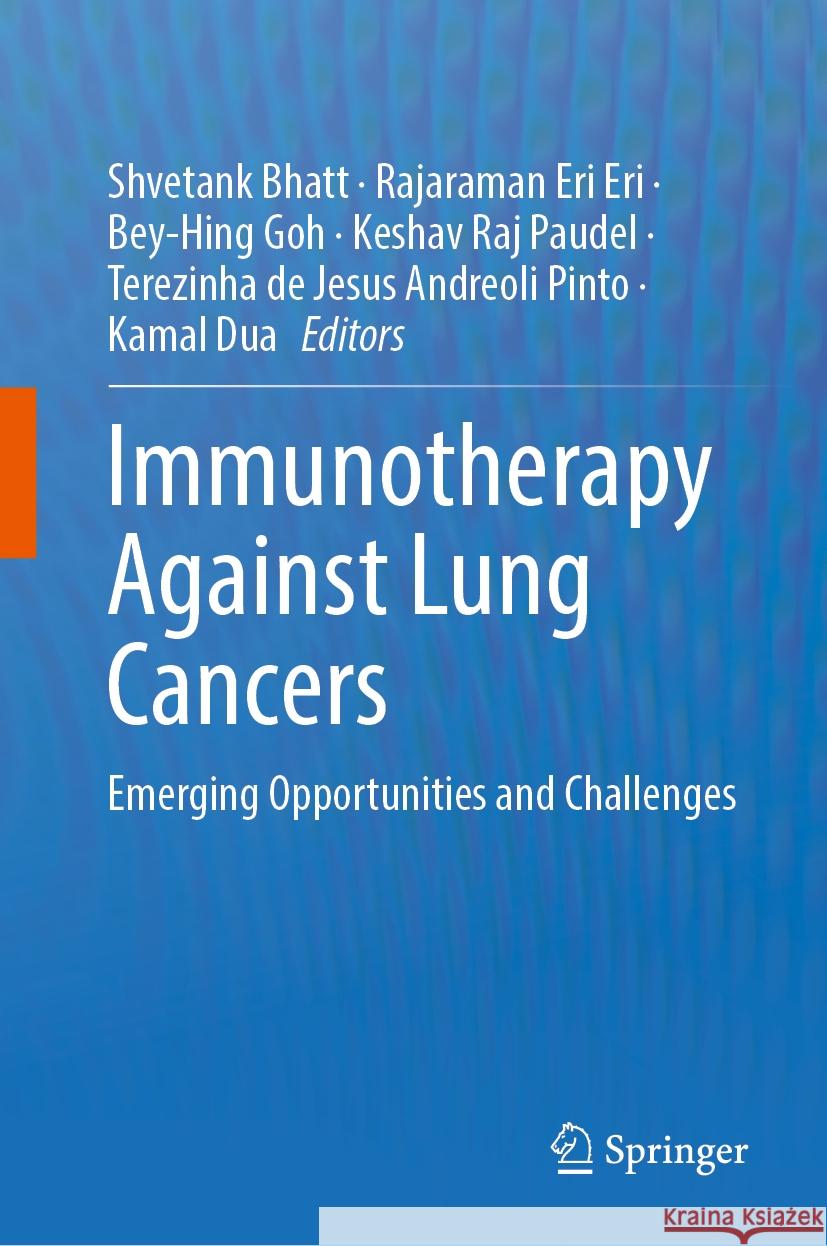 Immunotherapy Against Lung Cancers: Emerging Opportunities and Challenges Shvetank Bhatt Rajaraman Eri Eri Bey-Hing Goh 9789819971404 Springer - książka