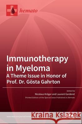 Immunotherapy in Myeloma: A Theme Issue in Honor of Prof. Dr. G]osta Gahrton Nicolaus Kr]oger Laurent Garderet 9783036529066 Mdpi AG - książka