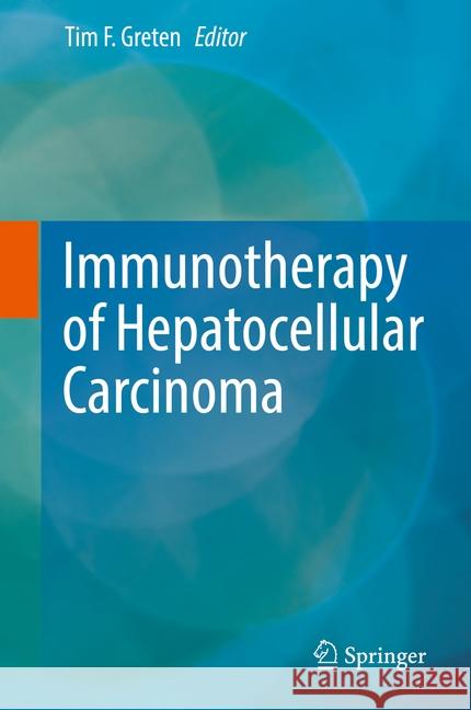 Immunotherapy of Hepatocellular Carcinoma Tim Greten 9783319649573 Springer - książka