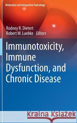 Immunotoxicity, Immune Dysfunction, and Chronic Disease Rodney R. Dietert Robert W. Luebke 9781617798115 Humana Press - książka