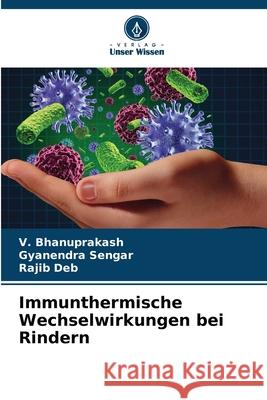 Immunthermische Wechselwirkungen bei Rindern Bhanuprakash, V., Sengar, Gyanendra, Deb, Rajib 9783330970571 Verlag Unser Wissen - książka