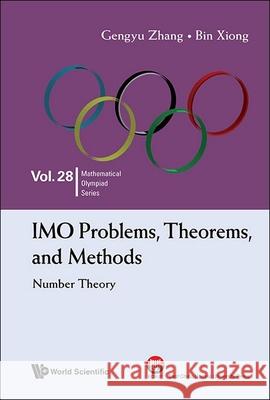 Imo Problems, Theorems, and Methods: Number Theory Bin Xiong Gengyu Zhang 9789819803330 World Scientific Publishing Company - książka