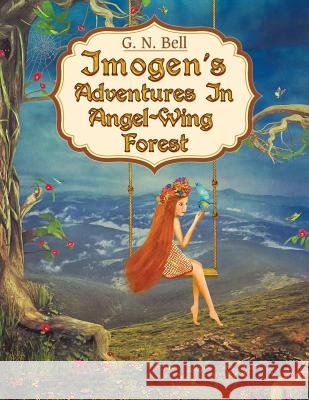 Imogen's Adventures in Angel-Wing Forest G N Bell 9781514448397 Xlibris - książka