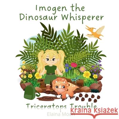 Imogen the Dinosaur Whisperer: Triceratops Trouble Elaina Moon 9781919641973 Kalyke Books - książka