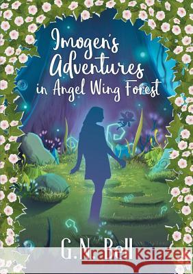 Imogen's Adventures In Angel Wing Forest G N Bell 9780244626693 Lulu.com - książka