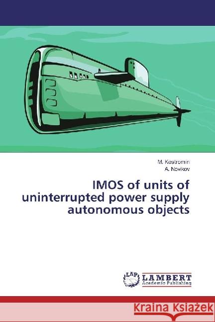 IMOS of units of uninterrupted power supply autonomous objects Kostromin, M.; Novikov, A. 9783330079021 LAP Lambert Academic Publishing - książka