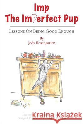 Imp The Imperfect Pup: Lessons on Being Good Enough Rosengarten, Jody 9781478783008 Outskirts Press - książka