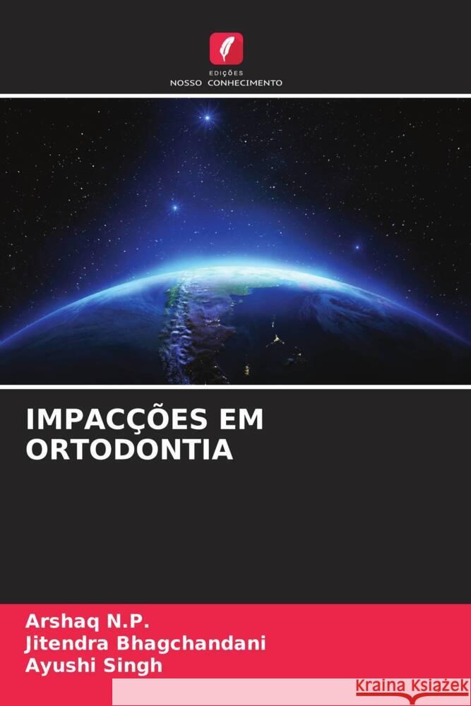 Impac??es Em Ortodontia Arshaq N Jitendra Bhagchandani Ayushi Singh 9786208055769 Edicoes Nosso Conhecimento - książka