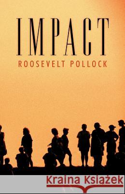 Impact Roosevelt Pollock 9781449725921 WestBow Press - książka